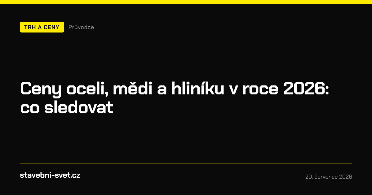 Ceny oceli, mědi a hliníku v roce 2026: co sledovat