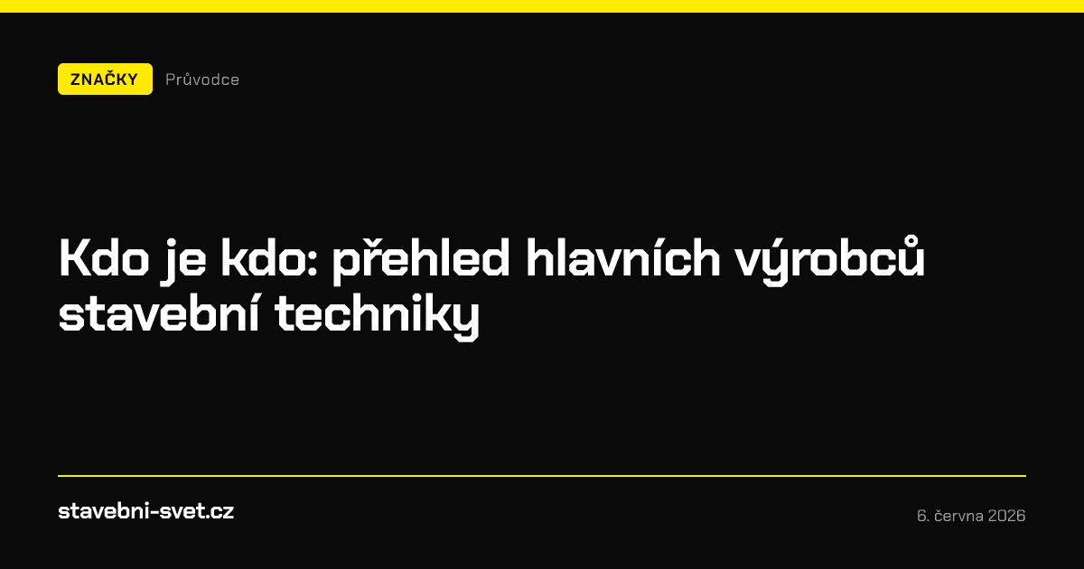 Kdo je kdo: přehled hlavních výrobců stavební techniky